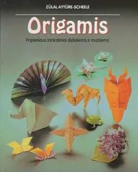 Origamis. Popieriaus lankstiniai dideliems ir mažiems