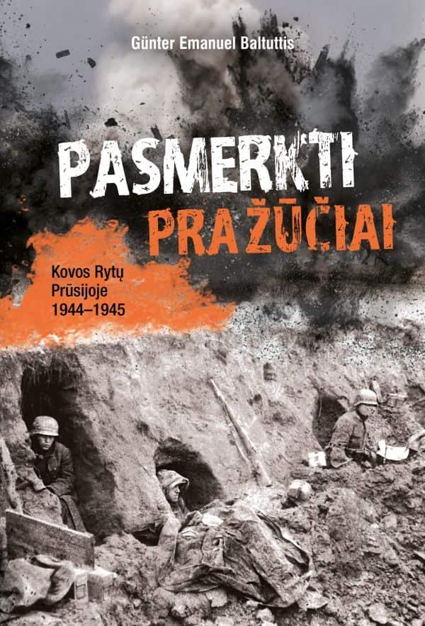 Pasmerkti pražūčiai. Kovos Rytų Prūsijoje 1944–1945