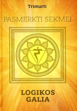 Pasmerkti sėkmei. Logikos galia