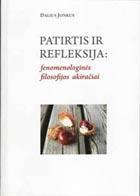 Patirtis ir refleksija. Fenomenologinės filosofijos akiračiai