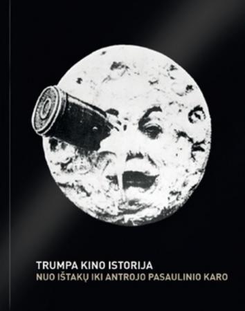 Trumpa kino istorija. Nuo ištakų iki Antrojo pasaulinio karo