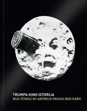 Trumpa kino istorija. Nuo ištakų iki Antrojo pasaulinio karo