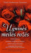 Ugninės meilės rožės
