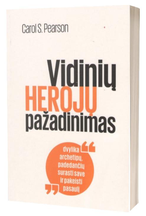 Vidinių herojų pažadinimas. Dvylika archetipų, padedančių surasti save ir pakeisti pasaulį
