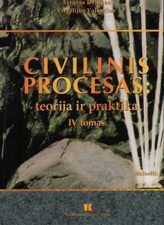 Civilinis procesas: teorija ir praktika. IV tomas