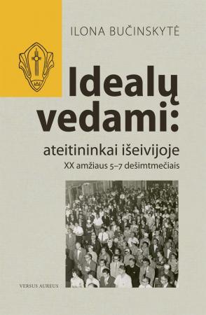 Idealų vedami: ateitininkai išeivijoje