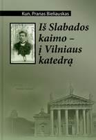 Iš Slabados kaimo - į Vilniaus katedrą