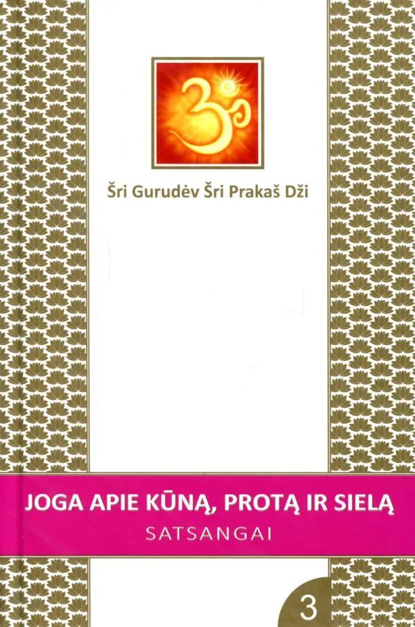 Joga apie kūną, protą ir sielą. Satsangai 3