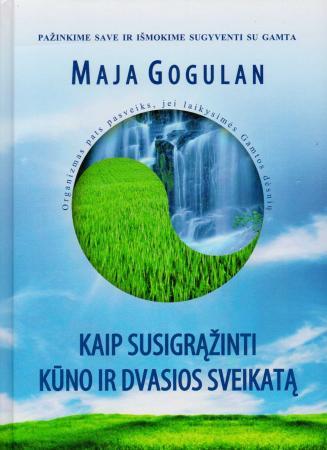 Kaip susigrąžinti kūno ir dvasios sveikatą