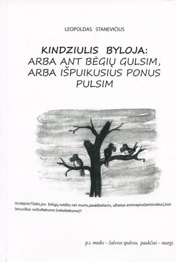 Kindziulis byloja: arba ant bėgių gulsim, arba išpuikusius ponus pulsim