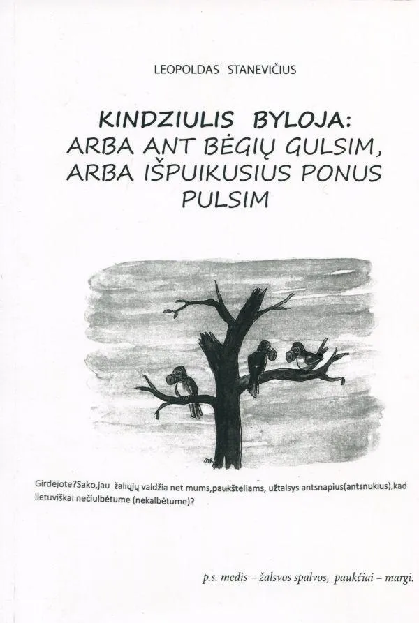 Kindziulis byloja: arba ant bėgių gulsim, arba išpuikusius ponus pulsim