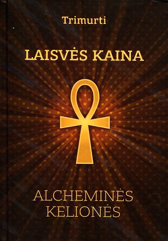 Laisvės kaina. Alcheminės kelionės