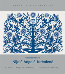 Liaudies meistrė Nijolė Angelė Jurėnienė: karpiniai, raižiniai, margučiai, šiaudinukai, akvarelės