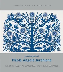 Liaudies meistrė Nijolė Angelė Jurėnienė: karpiniai, raižiniai, margučiai, šiaudinukai, akvarelės