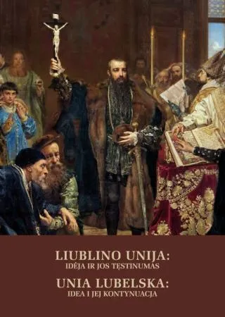 Liublino unija: idėja ir jos tęstinumas