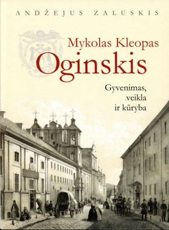 Mykolas Kleopas Oginskis. Gyvenimas, veikla ir kūryba