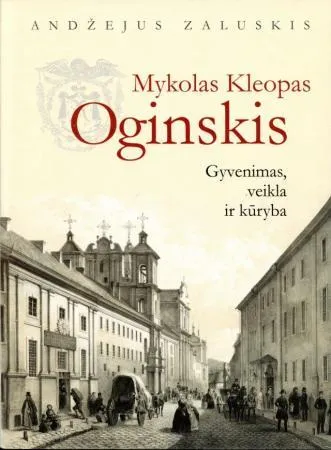 Mykolas Kleopas Oginskis. Gyvenimas, veikla ir kūryba