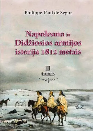 Napoleono ir Didžiosios armijos istorija 1812 metais, II tomas