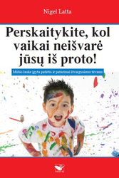Perskaitykite, kol vaikai neišvarė jūsų iš proto!