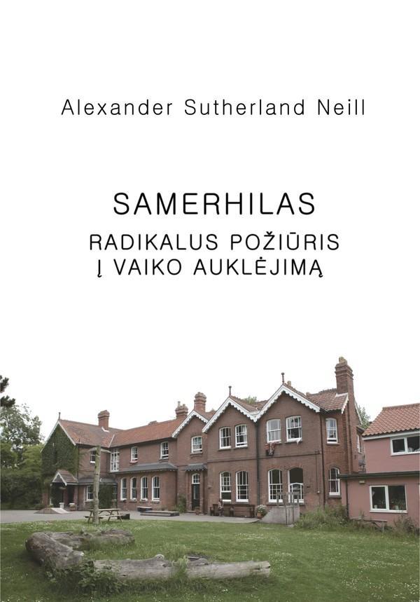 Samerhilas. Radikalus požiūris į vaiko auklėjimą