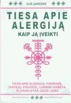 Tiesa apie alergiją. Kaip ją įveikti