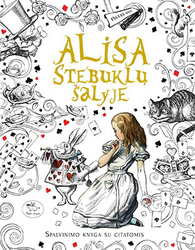 Alisa Stebuklų šalyje. Spalvinimo knyga su citatomis
