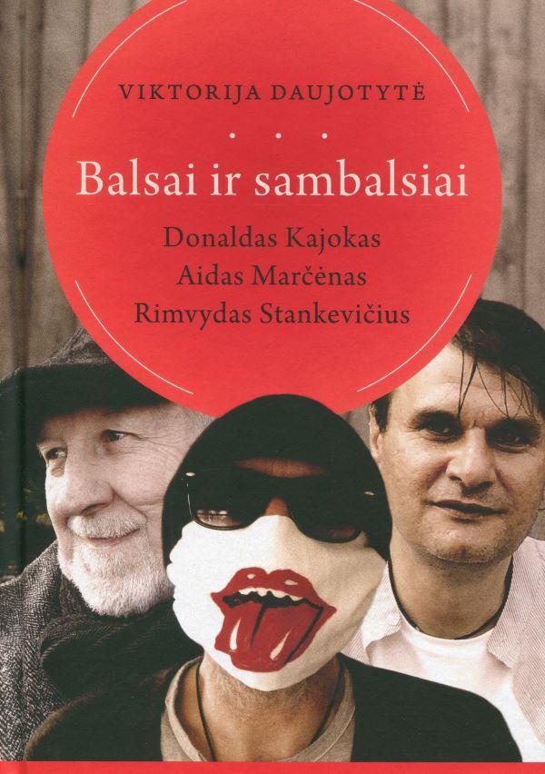 Balsai ir sambalsiai. Donaldas Kajokas, Aidas Marčėnas, Rimvydas Stankevičius