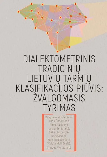 Dialektometrinis tradicinių lietuvių tarmių klasifikacijos pjūvis: žvalgomasis tyrimas