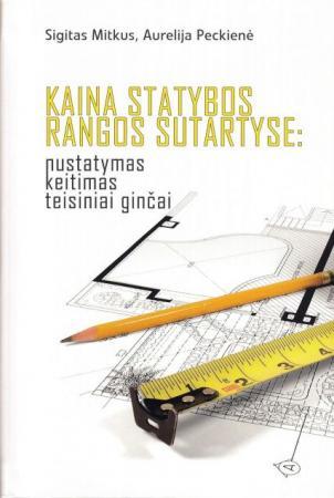 Kaina statybos rangos sutartyse: nustatymas, keitimas, teisiniai ginčai