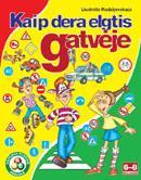 Kaip dera elgtis gatvėje (Serija "Saugaus elgesio abėcėlė")