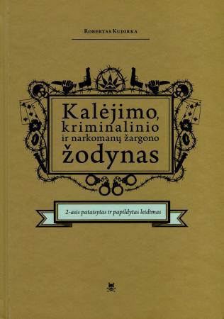 Kalėjimo, kriminalinio ir narkomanų žargono žodynas (2-as leidimas)