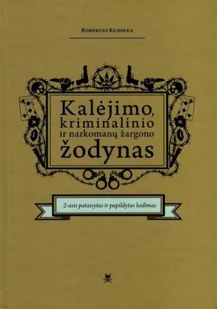 Kalėjimo, kriminalinio ir narkomanų žargono žodynas (2-as leidimas)