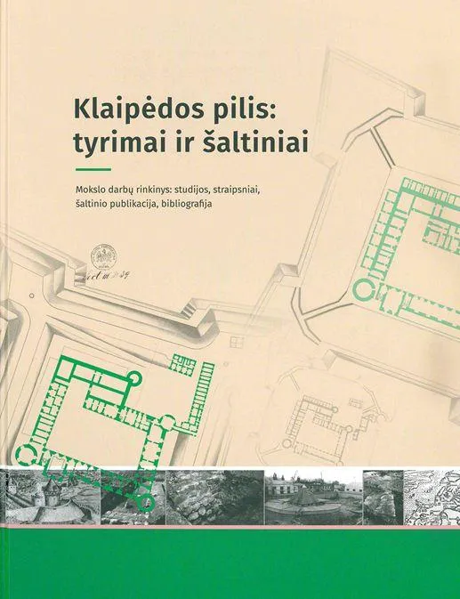 Klaipėdos pilis: tyrimai ir šaltiniai | Castle Klaipėda (Memel): research and sources