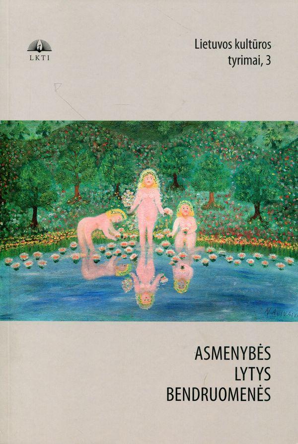 Lietuvos kultūros tyrimai 3. Asmenybės, lytys, bendruomenės