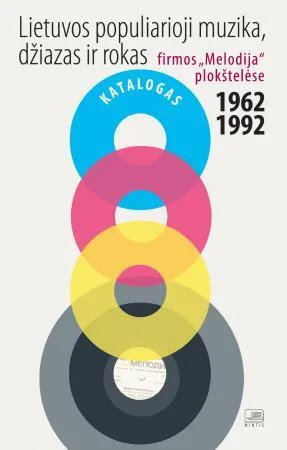 Lietuvos populiarioji muzika, džiazas ir rokas firmos „Melodija" plokštelėse 1962-1992