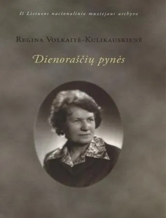 Regina Volkaitė-Kulikauskienė. Dienoraščių pynės