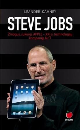 Steve Jobs. Žmogus, sukūręs APPLE – XXI a. technologijų kompaniją Nr. 1