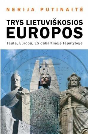 Trys lietuviškosios Europos. Tauta, Europa, ES dabartinėje tapatybėje