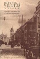 Imperinis Vilnius (1795-1918): kultūros riboženkliai ir vietinės tapatybės