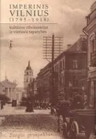 Imperinis Vilnius (1795-1918): kultūros riboženkliai ir vietinės tapatybės
