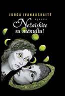 Nežaiskite su mėnuliu!