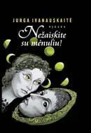 Nežaiskite su mėnuliu!