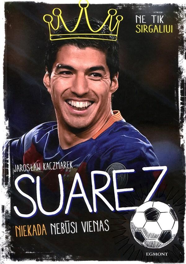 Suarez: niekada nebūsi vienas