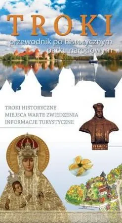 Troki. Przewodnik po Historycznym Parku Narodowym