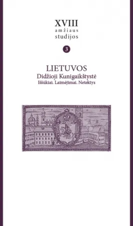 XVIII amžiaus studijos, T. III. Lietuvos Didžioji Kunigaikštystė. Iššūkiai. Laimėjimai. Netektys