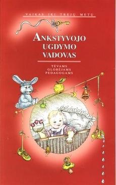 Ankstyvojo ugdymo vadovas. Vaikas iki trejų metų