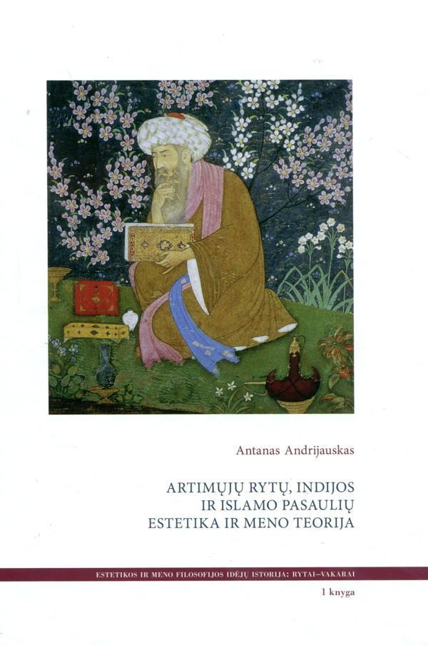 Artimųjų Rytų, Indijos ir Islamo pasaulių estetika ir meno teorija, 1-oji knyga