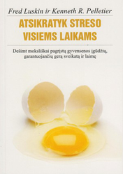Atsikratyk streso visiems laikams: 10 moksliškai pagrįstų gyvensenos įgūdžių