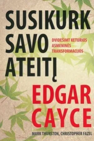 Edgar Cayce. Susikurk savo ateitį