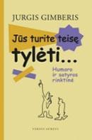 Jūs turite teisę tylėti